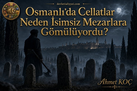 Osmanlı’da Cellatlar Neden İsimsiz Mezarlara Gömülüyordu?